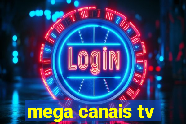 mega canais tv